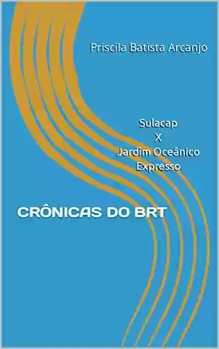 Livro PDF: CRÔNICAS DO BRT: BRT 53 – SULACAP X JARDIM OCEÂNICO EXPRESSO