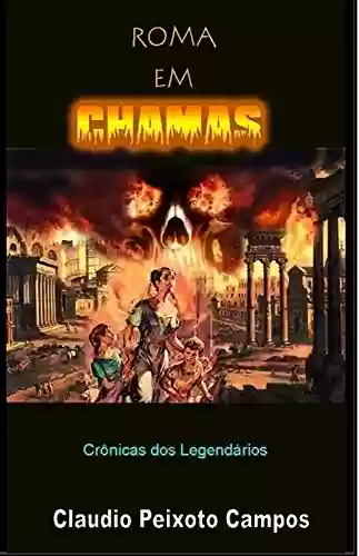 Livro PDF Crônicas dos Legendários - Roma em Chamas