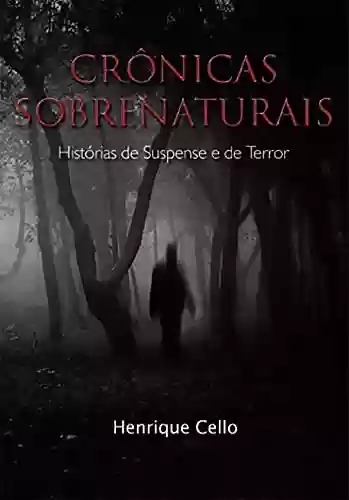 Capa do livro: Crônicas Sobrenaturais: Histórias de Suspense e de Terror - Ler Online pdf