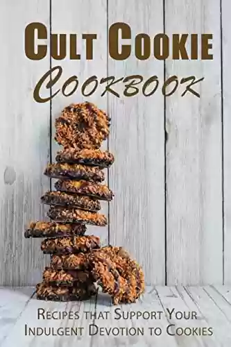 Livro PDF: Cult Cookie Cookbook: Recipes that Support Your Indulgent Devotion to Cookies (Dessert Cookbooks) (English Edition)