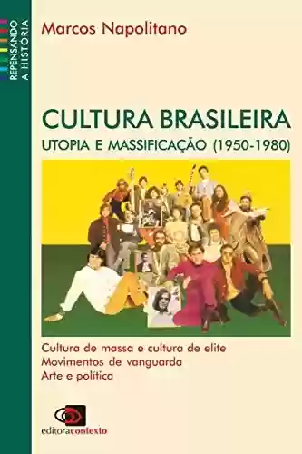 Capa do livro: Cultura brasileira - utopia e massificação (1950 - 1980) - Ler Online pdf
