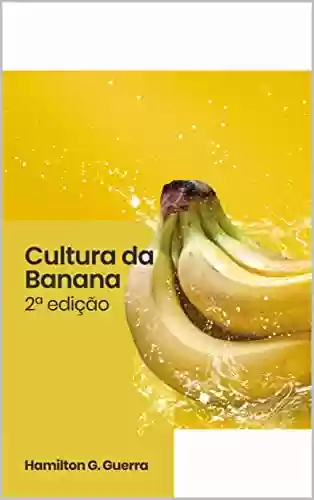 Livro PDF: Cultura da Banana: Boas Práticas Agrícolas na Cultura da Banana