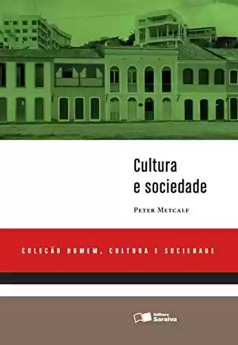 Livro PDF: CULTURA E SOCIEDADE - Coleção Homem, Cultura e Sociedade