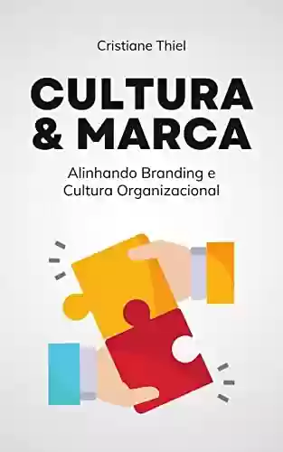 Livro PDF: Cultura & Marca: Alinhando Branding e Cultura Organizacional