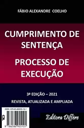 Livro PDF: CUMPRIMENTO DE SENTENÇA E PROCESSO DE EXECUÇÃO - 2021 - 3ª EDIÇÃO