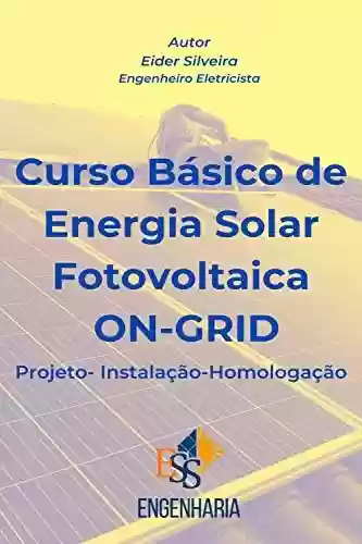 Livro PDF: Curso Básico de Energia Solar Fotovoltaica ON-GRID: Projeto - Instalação - Homologação