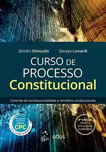 Livro PDF: Curso de Processo Constitucional - Controle de Constitucionalidade e Remédios Constitucionais