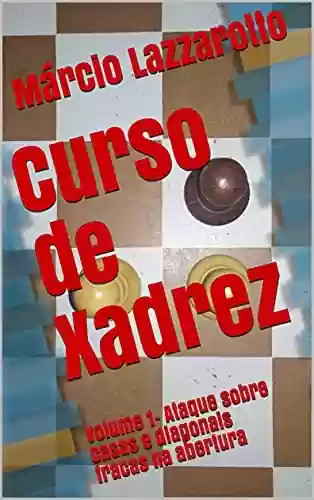 Livro PDF: Curso de Xadrez: Volume 1- Ataque sobre casas e diagonais fracas na abertura