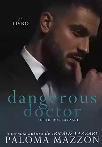 Capa do livro: Dangerous Doctor | Série Herdeiros Lazzari - Ler Online pdf