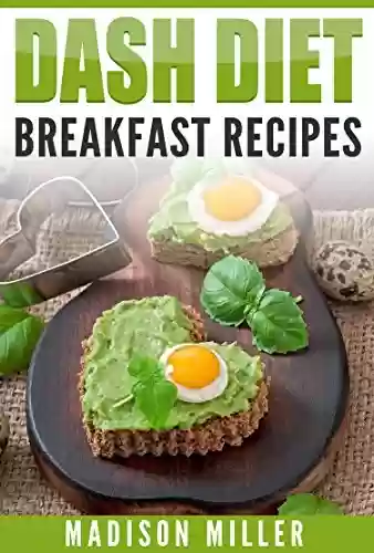 Capa do livro: DASH Diet: Breakfast Recipes (DASH Diet Cookbook) (English Edition) - Ler Online pdf