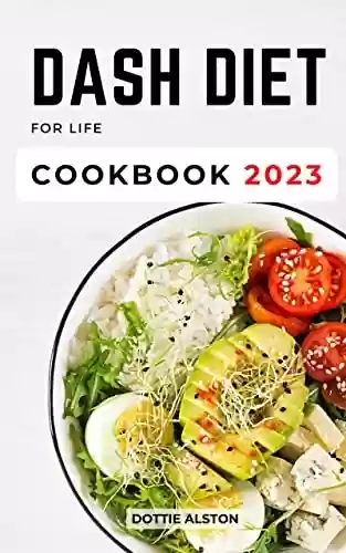 Livro PDF: DASH Diet For life Cookbook 2023: Low-Sodium Recipes To Improve Your Health And Reduce Your Blood Pressure | Easy & Delicious Meal Plan For Rapid Weight Loss Without Stress (French Edition)