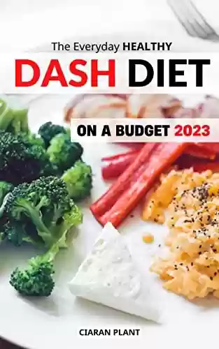 Livro PDF: Dash Diet Holiday Cookbook On a Budget 2023: Easy & Healthy Meal Plans to managing blood pressure | Low Sodium Recipes to Weight Loss and Lower Your Blood ... | Christmas Cooking (English Edition)