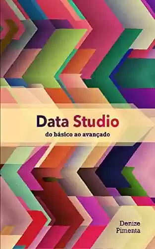 Capa do livro: Data Studio: do básico ao avançado - Ler Online pdf