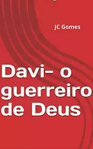 Capa do livro: Davi: O guerreiro de Deus, Não o fraquinho e pequenininho. - Ler Online pdf
