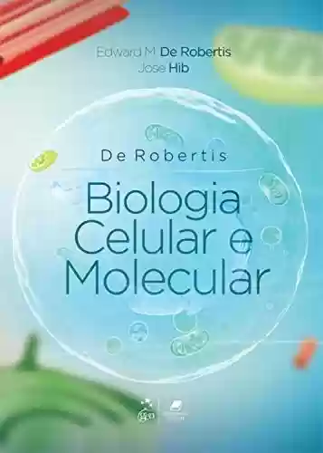 Livro PDF: De Robertis | Biologia Celular e Molecular