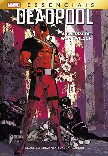 Livro PDF Deadpool: A Guerra de Wade Wilson: Marvel Essenciais