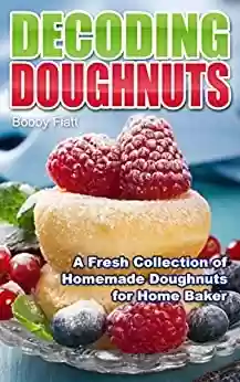 Livro PDF: Decoding Doughnuts: A Fresh Collection of Homemade Doughnuts for Home Baker (English Edition)