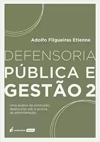 Livro PDF: Defensoria pública e gestão, volume 2: uma análise da instituição defensorial sob o prisma da administração