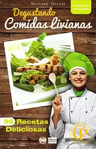 Capa do livro: DEGUSTANDO COMIDAS LIVIANAS: 96 recetas deliciosas (Colección Cocina Práctica - Tentaciones Irresistibles nº 13) (Spanish Edition) - Ler Online pdf