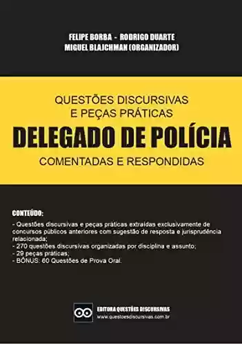 Livro PDF: DELEGADO DE POLÍCIA - QUESTÕES DISCURSIVAS E PEÇAS PRÁTICAS COMENTADAS E RESPONDIDAS - 2022 - 9a EDIÇÃO - QUESTÕES DISCURSIVAS: Inclui discursivas, peças e prova oral com respostas de professores