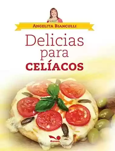 Capa do livro: Delicias para celíacos: ...mi intención es ayudar... (ALIMENTACION SALUDABLE nº 3) (Spanish Edition) - Ler Online pdf
