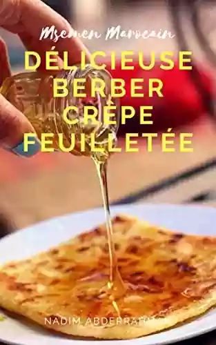 Livro PDF: DÉLICIEUSE BERBER CRÊPE FEUILLETÉE: Msemen Marocain Cook Book (French Edition)
