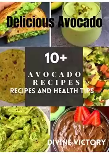 Livro PDF: Delicious Avocado: Health benefits of Avocado (English Edition)