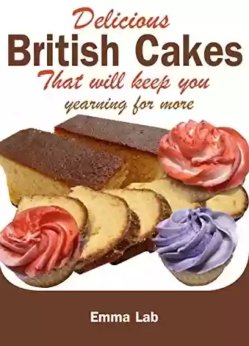 Livro PDF: Delicious British cakes that will keep you yearning for more (English Edition)
