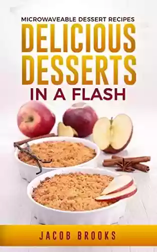 Livro PDF: Delicious Desserts in a Flash: Microwaveable Dessert Recipes (English Edition)
