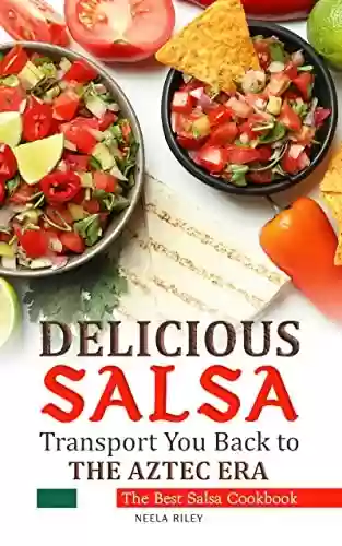 Capa do livro: Delicious Salsa Recipes that Would Transport You Back to The Aztec Era: The Best Salsa Cookbook (English Edition) - Ler Online pdf