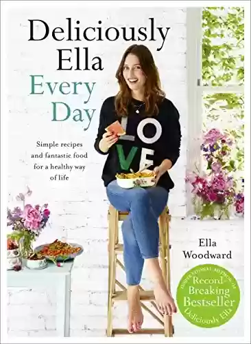 Livro PDF Deliciously Ella Every Day: Simple recipes and fantastic food for a healthy way of life (English Edition)