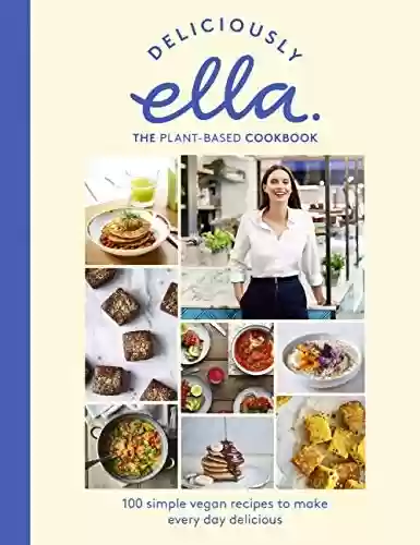 Livro PDF Deliciously Ella The Plant-Based Cookbook: The fastest selling vegan cookbook of all time
