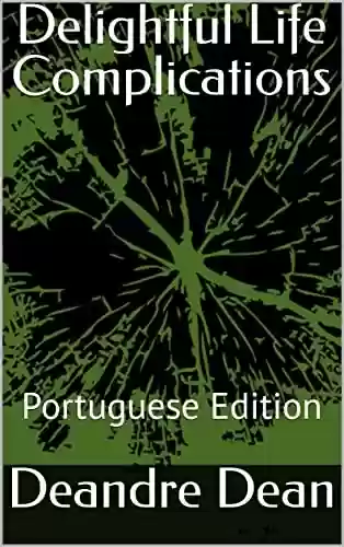 Livro PDF: Delightful Life Complications: Portuguese Edition