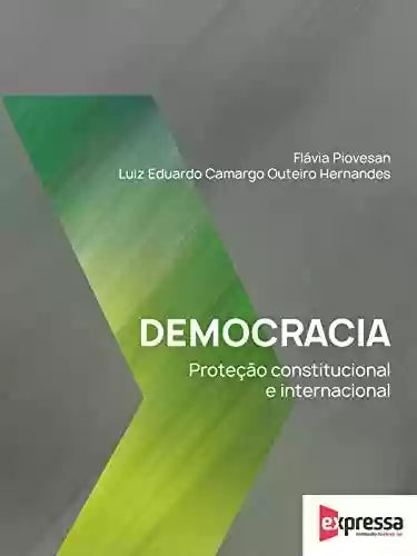 Livro PDF: Democracia: Proteção Constitucional e Internacional - 1ª edição 2022