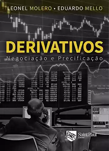 Capa do livro: Derivativos - Negociação e precificação; Negociação e precificação: Negociação e precificação: Negociação e precificação - Ler Online pdf