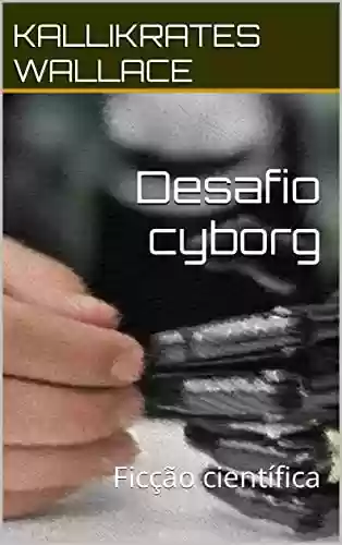 Livro PDF Desafio Cyborg: Ficção Científica
