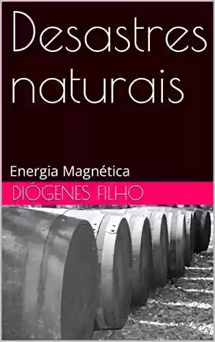 Livro PDF: Desastres naturais: Energia Magnética