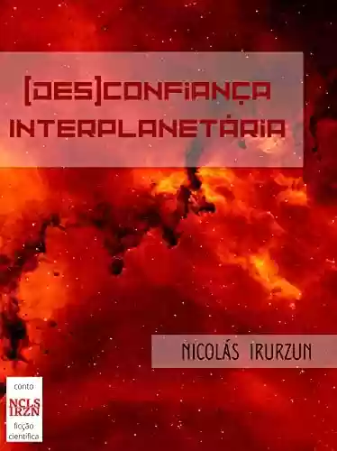 Capa do livro: (Des)Confiança Interplanetária - Ler Online pdf