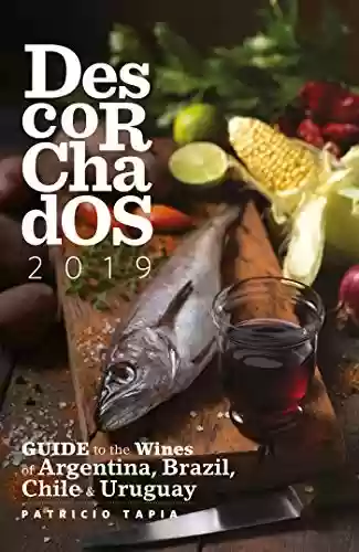 Capa do livro: Descorchados 2019 English: Guide to the Wines of Argentina, Brazil, Chile & Uruguay (English Edition) - Ler Online pdf