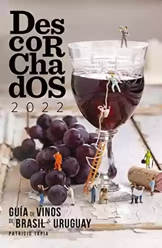 Capa do livro: Descorchados 2022 Guía de vinos de Brasil & Uruguay (Spanish Edition) - Ler Online pdf