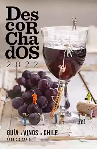 Livro PDF Descorchados 2022 Guía de vinos de Chile (Spanish Edition)