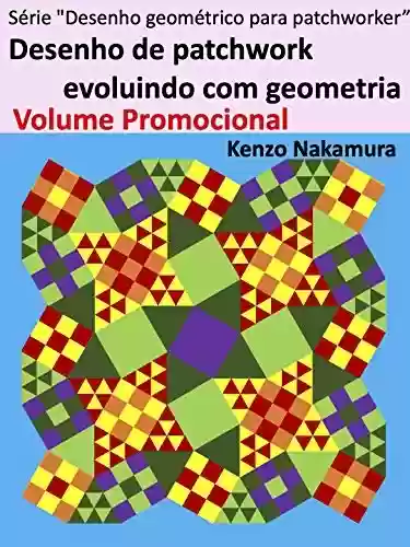 Livro PDF: Desenho de patchwork evoluindo com geometria Volume Promocional (Série "Desenho geométrico para patchworker” Livro 1)