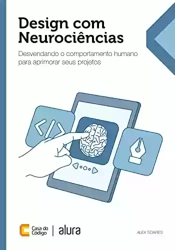 Livro PDF: Design com Neurociências: Desvendando o comportamento humano para aprimorar seus projetos