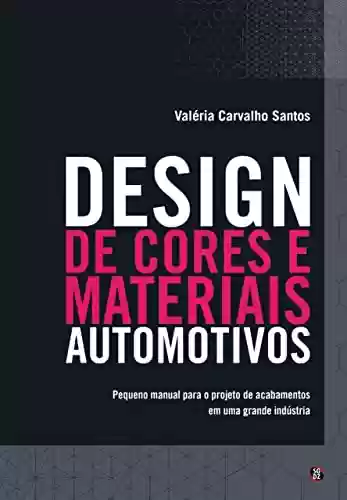 Livro PDF: Design de cores e materiais automotivos: pequeno manual para o projeto de acabamentos em uma grande indústria