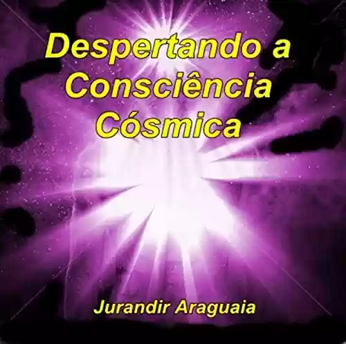 Livro PDF: Despertando a Consciência Cósmica (Transcendência Livro 2)