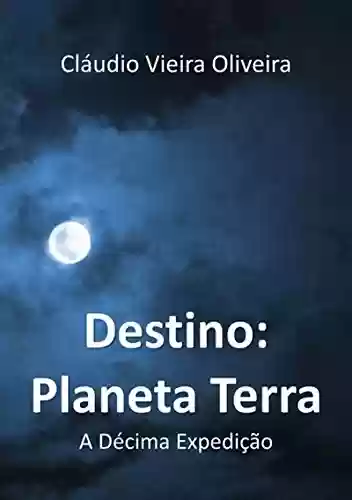 Capa do livro: Destino: Planeta Terra - Ler Online pdf