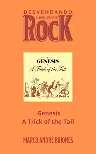 Livro PDF: Desvendando Álbuns Clássicos do Rock - Genesis - A Trick of the Tail
