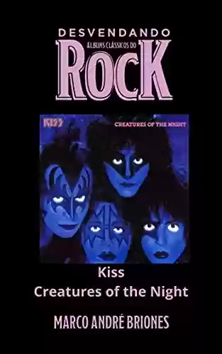 Livro PDF: Desvendando Álbuns Clássicos do Rock - Kiss - Creatures of the Night