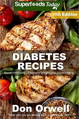 Livro PDF Diabetes Recipes: Over 245 Diabetes Type-2 Quick & Easy Gluten Free Low Cholesterol Whole Foods Diabetic Eating Recipes full of Antioxidants & Phytochemicals ... Transformation Book 10) (English Edition)