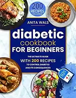 Livro PDF: Diabetic Cookbook For Beginners: Discover How To Manage Your Type-1 And Type-2 Diabetes Without Giving Up Delicious Dishes | 1000 Days Easy And Quick Recipes ... Even For Newly Diagnosed (English Edition)